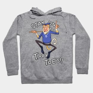 Stay On Your Tippy Toes! Hoodie